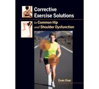 Corrective Exercise Solutions to Common Shoulder and Hip Dysfunction