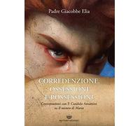 Corredenzione, ossessione e possessioni. Conversazioni con Padre Candido Amantini su «Il mistero di Maria»