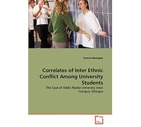 Correlates of Inter Ethnic Conflict Among University Students: The Case of Addis Ababa University main Compus, Ethiopia