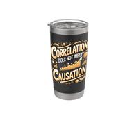 Correlation Does Not Imply Causation Data Scientist Stainless Steel Insulated Tumbler