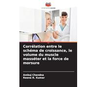 Corrélation entre le schéma de croissance, le volume du muscle masséter et la force de morsure