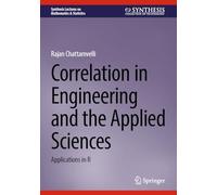 Correlation in Engineering and the Applied Sciences: Applications in R (Synthesis Lectures on Mathematics & Statistics)