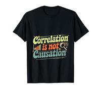Correlation is not Causation Psychologist Wisdom Thinking - T-Shirt