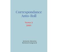 Correspondance Anto-Roll 2001: Tome 2