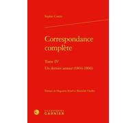 Correspondance Complete: Un Dernier Amour (1804-1806): Tome IV (Correspondances Et Memoires, 64)