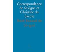 Correspondance de Sévigne et Christine de Savoie: Édition de la Société de l'Histoire de France