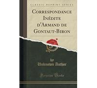 Correspondance Inédite d'Armand de Gontaut-Biron (Classic Reprint)