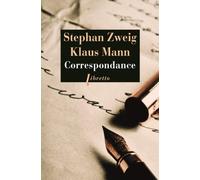 Correspondance: Suivi de trois essais de Klaus Mann, Jeunesse et radicalisme ; Erasme de Rotterdam ; Stefan Zweig