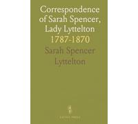 Correspondence of Sarah Spencer, Lady Lyttelton: 1787-1870