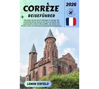 CORRÈZE REISEFÜHRER 2026: Erkunden Sie das Dorf Collonges-la-Rouge, die mittelalterlichen Ruinen der Tours de Merle, die spektakulären ... Noirs und den Haras National de Pompadour.