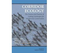 Corridor Ecology: The Science and Practice of Linking Landscapes for Biodiversity Conservation