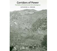 Corridors of Power : The Politics of Environmental Aid to Madagascar