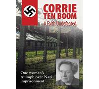 Corrie ten Boom: A Faith Undefeated