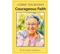 Corrie ten Boom's Courageous Faith