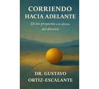 CORRIENDO HACIA ADELANTE: DE LOS PROYECTOS A LA OFICINA DEL DIRECTOR