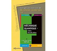 Corrigés des exercices de Mécanique Quantique - Tome 1