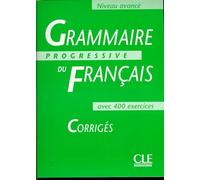 Corriges - Niveau Avance (Grammaire Progressive Du Francais)