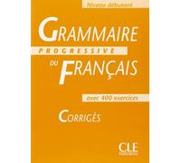 Corriges - Niveau Debutant (Grammaire Progressive Du Francais)