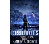 Corroded Cells: A Cyberpunk Saga (Book 2)