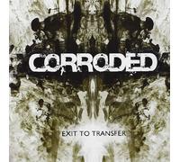 Corroded - Exit to Transfer