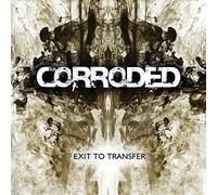 CORRODED : Exit To Transfer CDNEW Highly Rated eBay Seller Great Prices