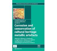 Corrosion and Conservation of Cultural Heritage Metallic Artefacts (European Federation of Corrosion (EFC) Series): Volume 65