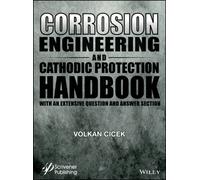 Corrosion Engineering and Cathodic Protection Handbook : With Extensive Question and Answer Section