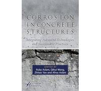 Corrosion in Concrete Structures: Integrating Advanced Technologies and Sustainable Practices