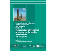 Corrosion Performance of Metals for the Marine Environment EFC 63: A Basic Guide (European Federation of Corrosion Publications)