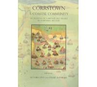 Corrstown: A Coastal Community. Excavations of a Bronze Age Village in Northern Ireland