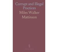 Corrupt and Illegal Practices: Parliamentary and Municipal Elections; Election Petitions; Appendix of Statutes, Rules and Forms