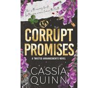 Corrupt Promises: A Dark Mafia Arranged Marriage Romance: 4 (Twisted Arrangements)