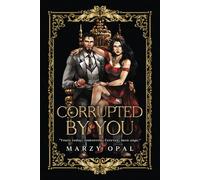Corrupted By You: An Arranged Marriage Romance (Sins of Montardor)