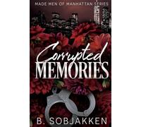 Corrupted Memories: A Second Chance Mafia Romance: 2 (Made Men of Manhattan)