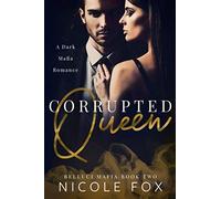 Corrupted Queen: A Dark Mafia Romance (Belluci Mafia)