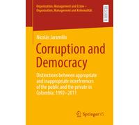 Corruption and Democracy : Distinctions between appropriate and inappropriate interferences of the public and the private in Colombia: 1992-2011