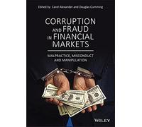 Corruption and Fraud in Financial Markets: Malpractice, Misconduct and Manipulation