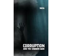 CORRUPTION AND THE COMMON MAN: How Everyday Life Is Impacted (INDIA'S TROUBLES)