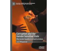 Corruption and the Gender-Sensitive State: Why Gender Equality is so Hard to Achieve (Political Corruption and Governance)