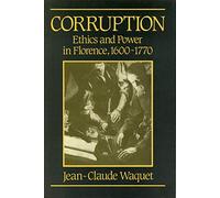 Corruption: Ethics and Power in Florence, 1600-1770