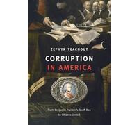Corruption in America - From Benjamin Franklin′s Snuff Box to Citizens United