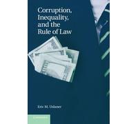 Corruption, Inequality, and the Rule of Law: The Bulging Pocket Makes the Easy Life