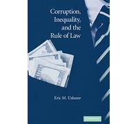 Corruption, Inequality, and the Rule of Law: The Bulging Pocket Makes the Easy Life