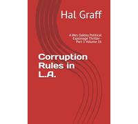 Corruption Rules in L.A.: A Wes Oakley Political Espionage Thriller - Part 1 Volume 16