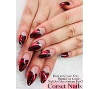 Corset Nails: How to Create Sexy Bustier or Corset Nail Art Decorations Fast?