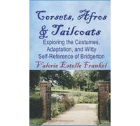 Corsets, Afros & Tailcoats: Exploring the Costumes, Adaptation, and Witty Self-Reference of Bridgerton