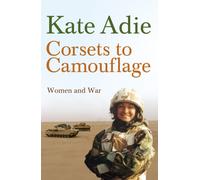 Corsets To Camouflage : Women and War