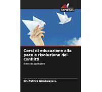 Corsi di educazione alla pace e risoluzione dei conflitti: Il libro del pacificatore