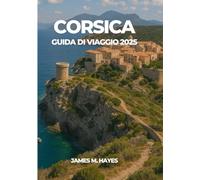 CORSICA GUIDA DI VIAGGIO 2025