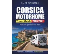 Corsica Motorhome Travel Guide 2026-2027: Scenic Drives, Coastal Campsites, Ferry Tips, and Practical Itineraries for First-Time Visitors